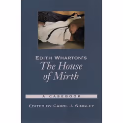 ISBN Edith Wharton's The House of Mirth ( A Casebook ), Carol J. Singley, 352 pages, Anglais, Oxford University Press, 08/01/ ...