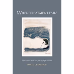 ISBN When Treatment Fails ( How medicine cares for dying children ), David J. Bearison, 312 pages, Anglais, Oxford University ...
