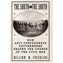 ISBN The South Vs. The South ( How Anti-Confederate Southerners Shaped the Course of the Civil War ), William W. Freehling, A ...