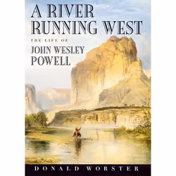 ISBN A River Running West ( The Life of John Wesley Powell ), Donald Worster, 688 pages, Anglais, Oxford University Press, 10 ...