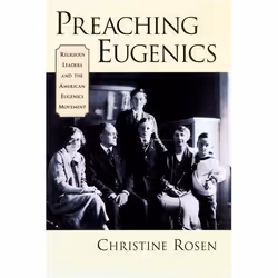 ISBN Preaching Eugenics ( Religious Leaders and the American Eugenics Movement ), Christine Rosen, 296 pages, Anglais, Oxford ...