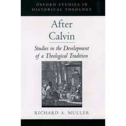 After Calvin, Oxford Studies in Historical Theology