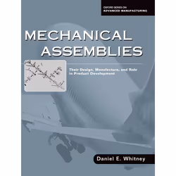 ISBN Mechanical Assemblies: ( Their Design Manufacture and Role in Product Development ), Daniel Whitney, unisexe, Oxford Uni ...
