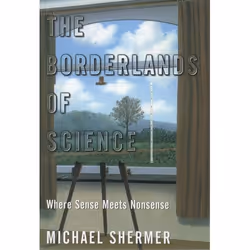 ISBN The Borderlands of Science ( Where Sense Meets Nonsense ), Michael Shermer, Anglais, Oxford University Press, 13/02/2003 ...