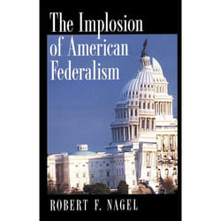 The Implosion of American Federalism