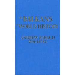 The Balkans in World History, New Oxford World History