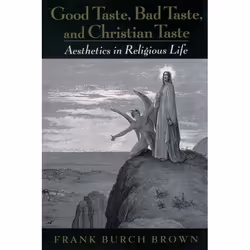ISBN Good Taste Bad Taste and Christian Taste ( Aesthetics in Religious Life ), Anglais, Couverture rigide, 336 pages