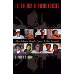ISBN The Politics of Public Housing ( Black Women's Struggles against Urban Inequality ), Rhonda Williams, 320 pages, Anglais ...