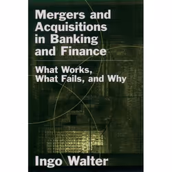 ISBN Mergers and Acquisitions in Banking and Finance ( What Works What Fails and Why? ), Ingo Walter, Anglais, Oxford Univers ...