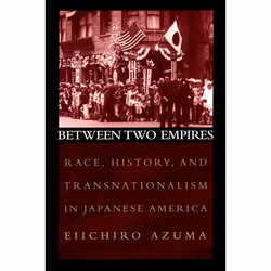 ISBN Between Two Empires ( Race History and Transnationalism in Japanese America ), Anglais, Couverture rigide, 320 pages