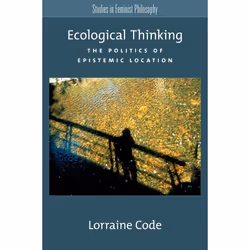 ISBN Ecological Thinking ( The Politics of Epistemic Location ), Lorraine Code, 344 pages, Anglais, Oxford University Press,  ...