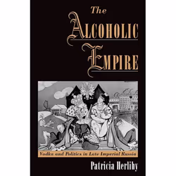 ISBN The Alcoholic Empire ( Vodka & Politics in Late Imperial Russia ), Anglais, Couverture rigide, 272 pages
