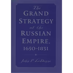 ISBN The Grand Strategy of the Russian Empire 1650-1831, John P. LeDonne, Anglais, Oxford University Press, 15/01/2004, unise ...