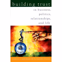 ISBN Building Trust ( In Business Politics Relationships and Life ), Robert C. Solomon, Fernando Flores, 192 pages, Anglais,  ...