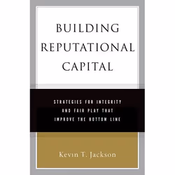 ISBN Building Reputational Capital ( Strategies for Integrity and Fair Play that Improve the Bottom Line ), Kevin Jackson, 24 ...