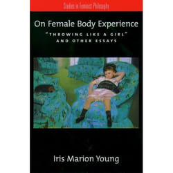 On Female Body Experience, Studies in Feminist Philosophy