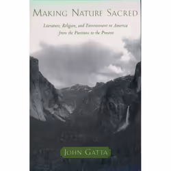 ISBN Making Nature Sacred ( Literature Religion and Environment in America from the Puritans to the Present ), John Gatta, 30 ...