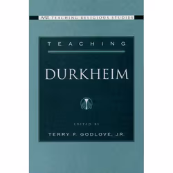 ISBN Teaching Durkheim, Terry F. Godlove Jr., 256 pages, Anglais, Oxford University Press, 20/01/2005, unisexe