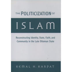 ISBN The Politicization of Islam ( Reconstructing Identity State Faith and Community in the Late Ottoman State ) Couverture rigide