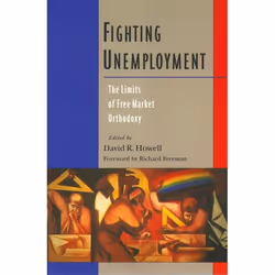 ISBN Fighting Unemployment ( The Limits of Free Market Orthodoxy ), David Howell, Anglais, Oxford University Press, 23/12/200 ...