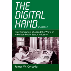 ISBN The Digital Hand Vol 3 ( How Computers Changed the Work of American Public Sector Industries ), James W. Cortada, Anglai ...