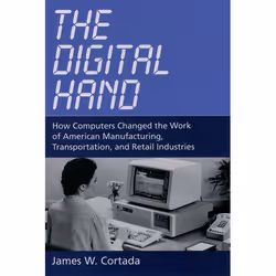 ISBN The Digital Hand ( How Computers Changed the Work of American Manufacturing Transportation and Retail Industries ), Jame ...