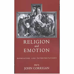 ISBN Religion and Emotion ( Approaches and Interpretations ), John Corrigan, 368 pages, Anglais, Oxford University Press, 10/ ...