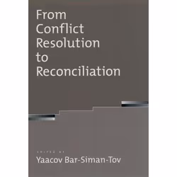 ISBN From Conflict Resolution to Reconciliation, Yaacov Bar-Siman-Tov, 304 pages, Anglais, Oxford University Press, 12/02/200 ...