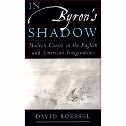 ISBN In Byron's Shadow ( Modern Greece in the English and American Imagination ), Anglais, Couverture rigide, 416 pages