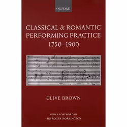 ISBN Classical and Romantic Performing Practice 1750-1900, Anglais, Couverture rigide, 676 pages