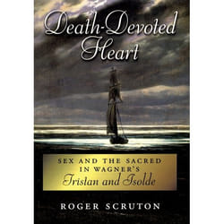 ISBN Death-Devoted Heart ( Sex and the Sacred in Wagner's Tristan and Isolde )