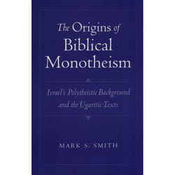 ISBN The Origins of Biblical Monotheism ( Israel's Polytheistic Background and the Ugaritic Texts ) Couverture rigide