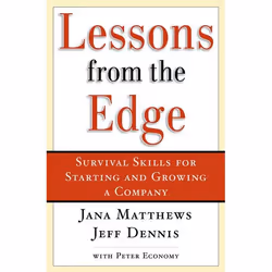 ISBN Lessons From the Edge ( Survival Skills for Starting and Growing a Company ), Jana Matthews, Jeff Dennis, Peter Economy, ...