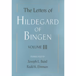 ISBN The Letters of Hildegard of Bingen ( The Letters of Hildegard of Bingen: Volume III ), Hildegard of Bingen, Joseph L. Ba ...
