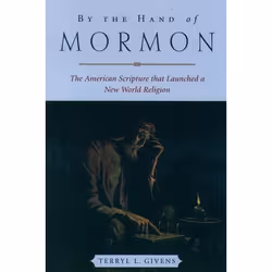 ISBN By the Hand of Mormon ( The American Scripture that Launched a New World Religion ), Terryl L. Givens, 336 pages, Anglai ...