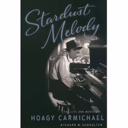 ISBN Stardust Melody ( The Life and Music of Hoagy Carmichael ), Richard M. Sudhalter, 480 pages, Anglais, Oxford University  ...