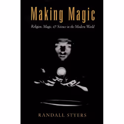 ISBN Making Magic ( Religion Magic and Science in the Modern World ), Randall Styers, 304 pages, Anglais, Oxford University P ...