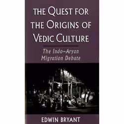 ISBN The Quest for the Origins of Vedic Culture ( The Indo-Aryan Migration Debate ), Edwin Bryant, Anglais, Oxford University ...