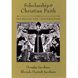 ISBN Scholarship and Christian Faith ( Enlarging the Conversation ), Douglas Jacobsen, Rhonda Hustedt Jacobsen, Martin E. Mar ...