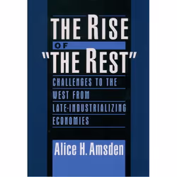 ISBN The Rise of The Rest ( Challenges to the West from Late-Industrializing Economies ), Alice H. Amsden, Anglais, Oxford Un ...