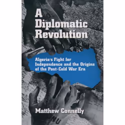 ISBN A Diplomatic Revolution ( Algeria's Fight for Independence and the Origins of the Post-Cold War Era ), Anglais, Couvertu ...