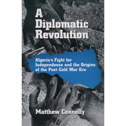 ISBN A Diplomatic Revolution ( Algeria's Fight for Independence and the Origins of the Post-Cold War Era ) Couverture rigide
