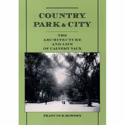 ISBN Country Park &amp; City ( The Architecture and Life of Calvert Vaux ), Anglais, Couverture rigide, 392 pages
