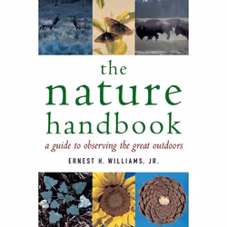 ISBN The Nature Handbook ( A Guide to Observing the Great Outdoors ), Ernest H. Williams, Anglais, Oxford University Press, 0 ...