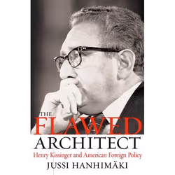 ISBN The Flawed Architect ( Henry Kissinger and American Foreign Policy ), Jussi M. Hanhimaki, Anglais, Oxford University Pre ...