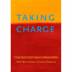 ISBN Taking Charge ( A School-Based Life Skills Program for Adolescent Mothers ), Mary Beth Harris, Cynthia Franklin, Anglais ...