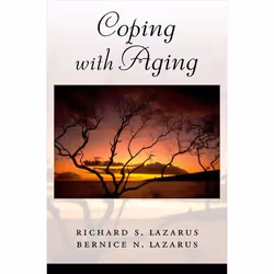 ISBN Coping with Aging, Richard S. Lazarus, Bernice N. Lazarus, 256 pages, Anglais, Oxford University Press, 23/02/2006, unis ...