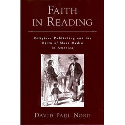 ISBN Faith in Reading ( Religious Publishing and the Birth of Mass Media in America )