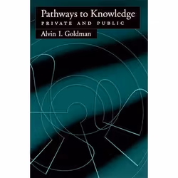 ISBN Pathways to Knowledge ( Private and Public ), Alvin I. Goldman, 240 pages, Anglais, Oxford University Press, 22/04/2004, ...