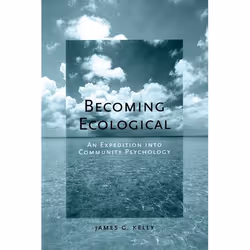 ISBN Becoming Ecological ( An Expedition Into Community Psychology ), James G. Kelly, Anglais, Oxford University Press, 23/02 ...